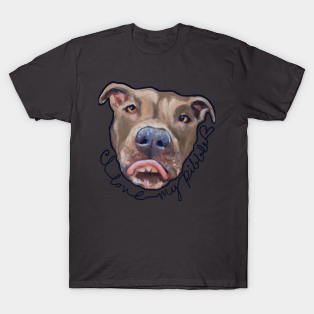 I Love My Pibble T-Shirt by Aloe Artwork